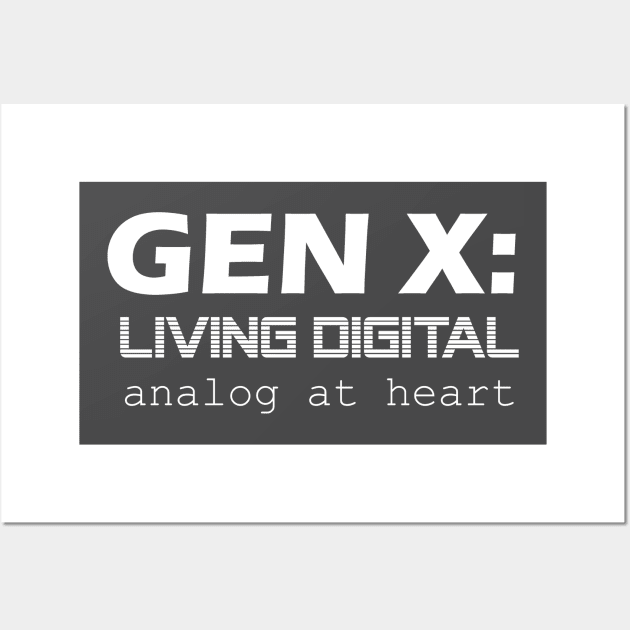 Gen X: Living Digital, Analog at Heart - Generation X Wall Art by TeamKeyTees